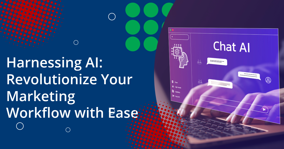 Harnessing AI-Revolutionize Your Marketing Workflow with Ease