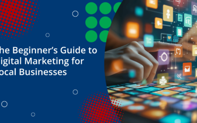 The Beginner’s Guide to Digital Marketing for Local Businesses