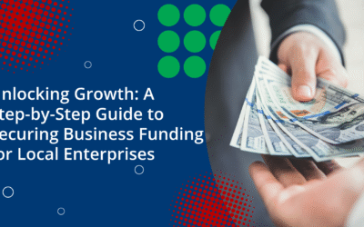 Unlocking Growth: A Step-by-Step Guide to Securing Business Funding for Local Enterprises