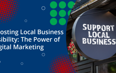 Boosting Local Business Visibility: The Power of Digital Marketing