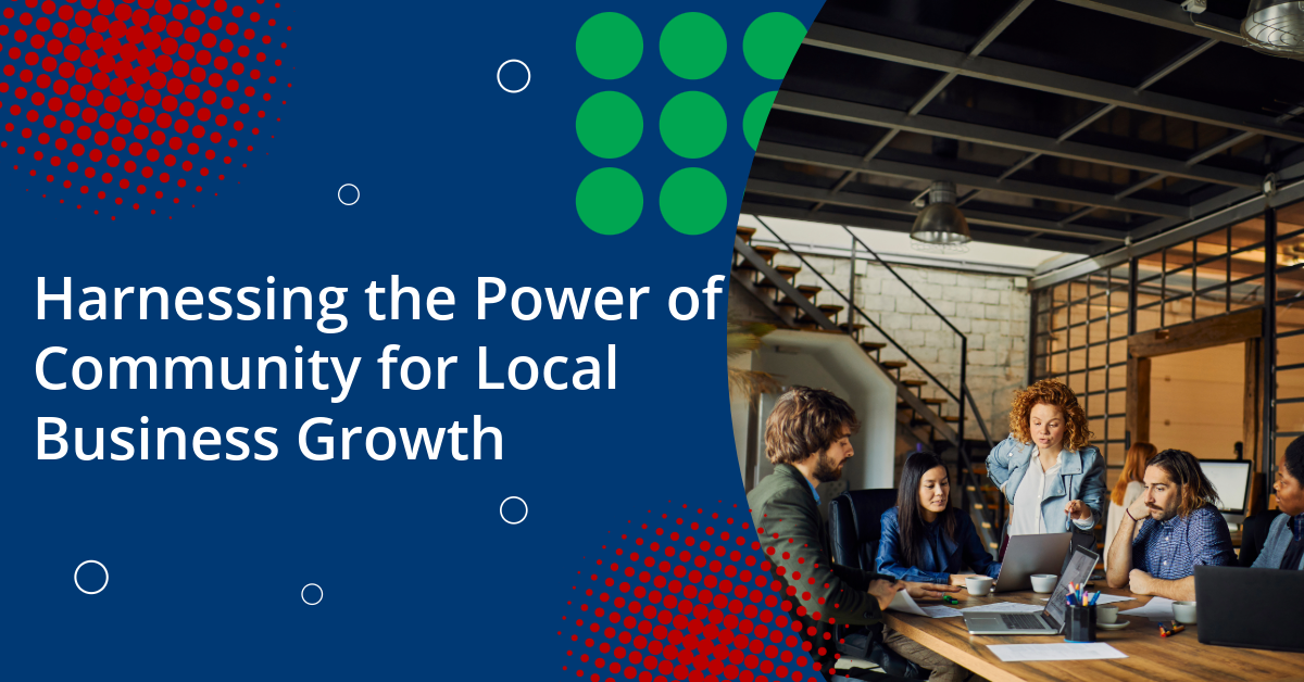 Harnessing the Power of Community for Local Business Growth