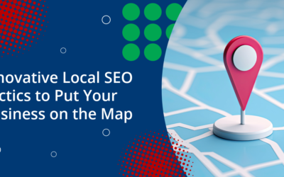 Innovative Local SEO Tactics to Put Your Business on the Map