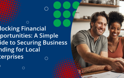 Unlocking Financial Opportunities: A Simple Guide to Securing Business Funding for Local Enterprises