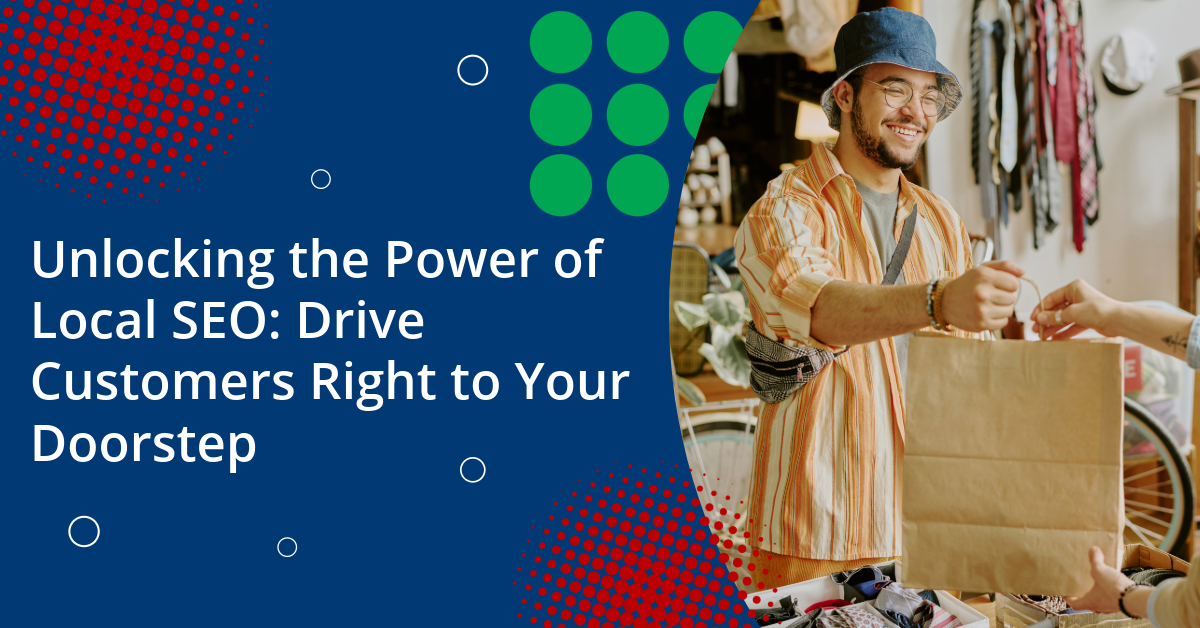 Unlocking the Power of Local SEO-Drive Customers Right to Your Doorstep